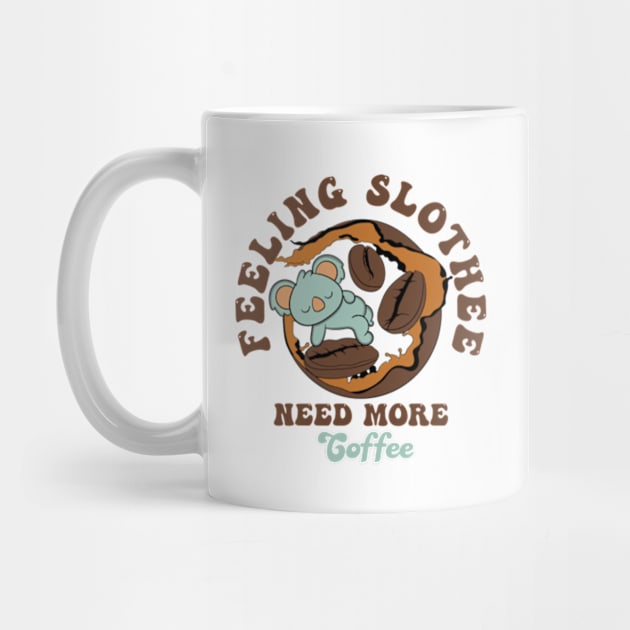 Feeling Slothee Need More Coffee by Oiyo